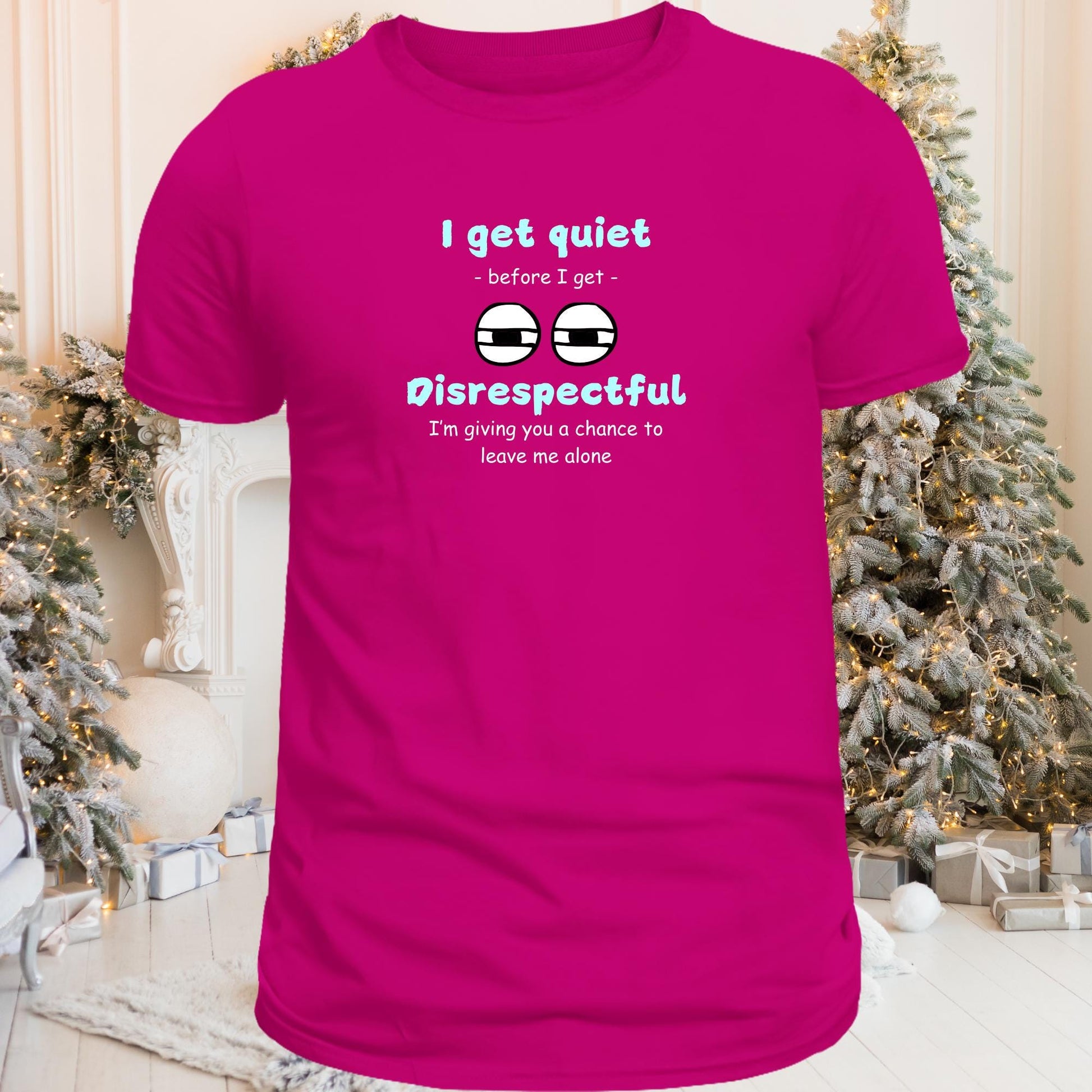 I Get Quiet Before I Get Disrespectful T Shirt, Sarcastic Shirts, Humor Shirts, Funny Women Shirt, Short Sleeve Tee, Sarcastic Sayings Shirt