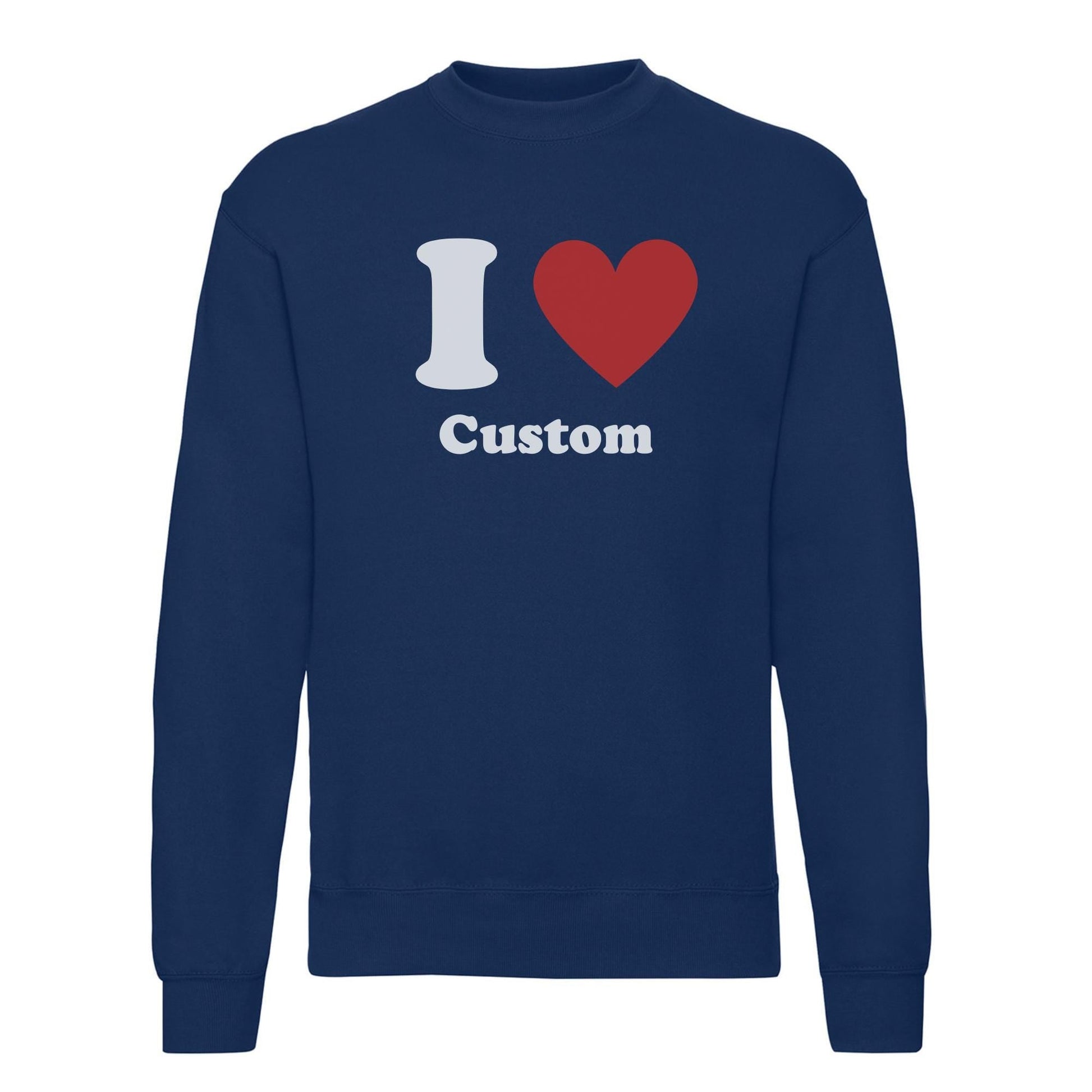 Unisex I Love Custom Sweatshirt, Unisex I Heart Custom Sweatshirt, Custom Text Shirt, Valentine Sweatshirt, Custom Valentine's Day Gift